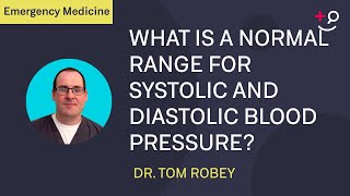 What is a normal range for systolic and diastolic blood pressure?