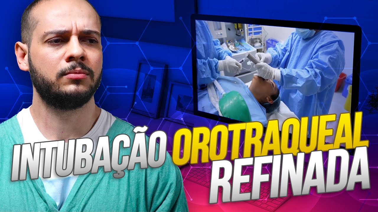 O passo a passo para uma Intubação Orotraqueal Refinada!