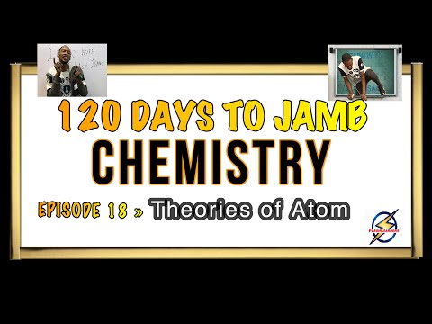 Atomic Theories » 120 Days To Jamb Chemistry - Episode 18