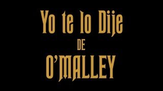 O'Malley- Yo te lo dije (Video Oficial)