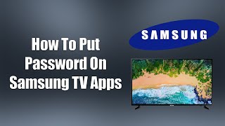 How To Put Password On Samsung TV Apps