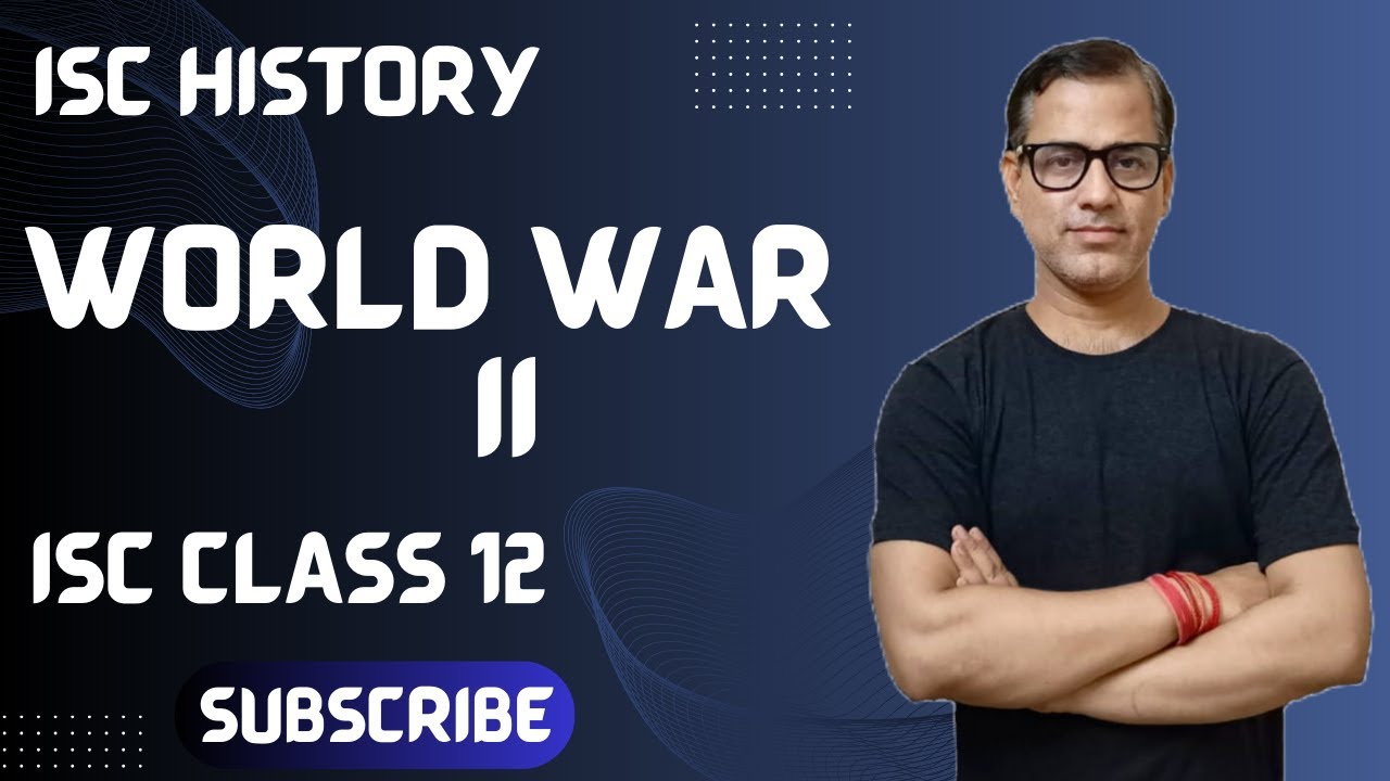 World War II | ISC Class 12 | ISC History | @SirTarunArts