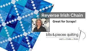 Reverse Irish Chain - Great for Scraps!  Free Tutorial