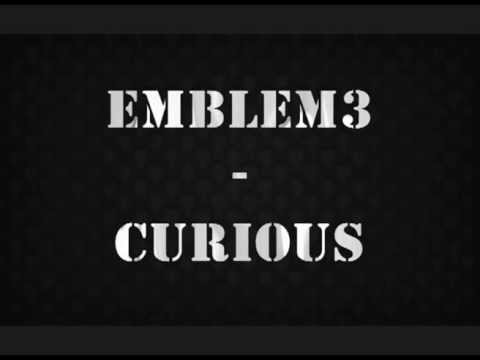 Emblem3 - Curious (LYRICS ON SCREEN - VIDEO)