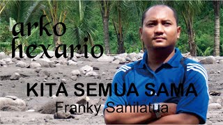 Download lagu Arko Hexario - Kita Semua Sama (Franky Sahilatua) mp3 Download lagu Arko Hexario - Kita Semua Sama (Franky Sahilatua) mp3