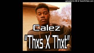 Calez - Thxs X Thxt