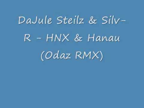 DaJule Steilz & Silv-R - HNX & Hanau (Odaz RMX)