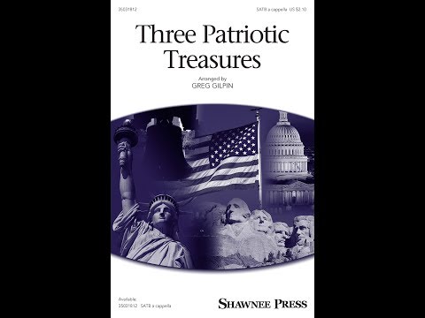 Three Patriotic Treasures (SATB Choir) - Arranged by Greg Gilpin
