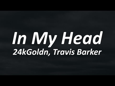 24kGoldn, Travis Barker - In My Head (Lyrics)