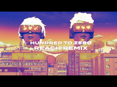 Video thumbnail for Hundred To Zero (Reach Remix)
