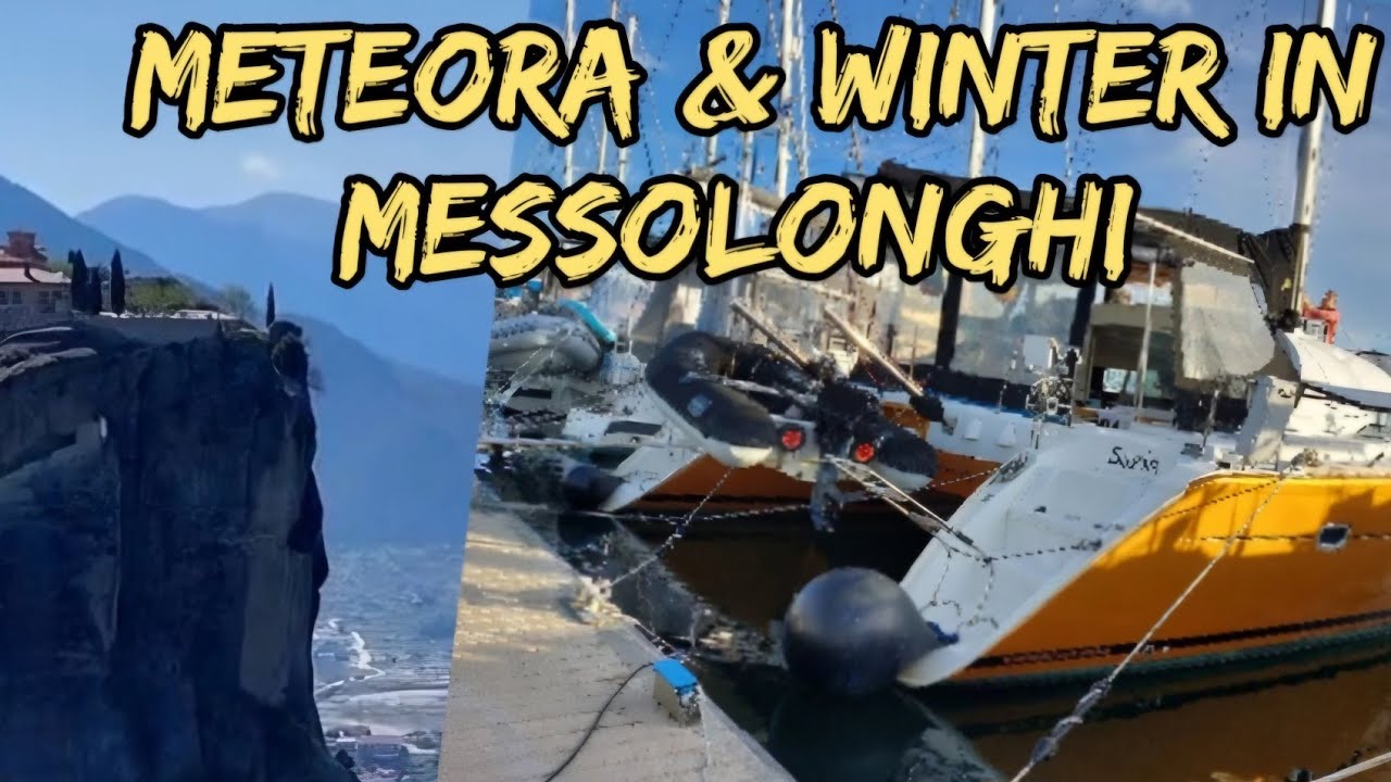 Winter in Messolonghi & fantastic Meteora / Sailing / Long-distance cruising