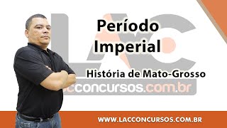 História de MT  -  Período Imperial   -  Prof Edenilson