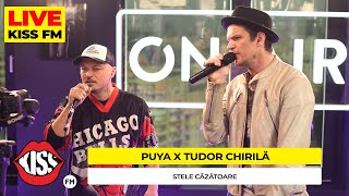 PUYA x TUDOR CHIRILA - Stele căzătoare (Live @ KISS FM)