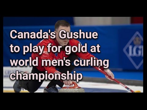 Canada's Gushue to play for gold at world men's curling championship