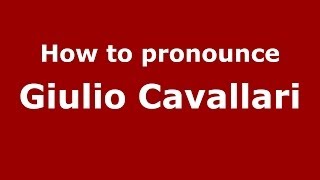 How to pronounce Giulio Cavallari