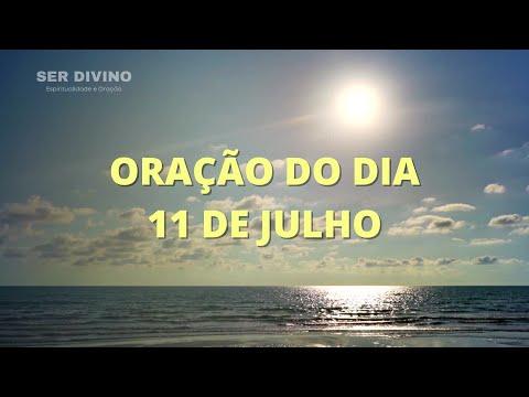 Oração do Dia 11 de Julho - Uma Oração Por Dia