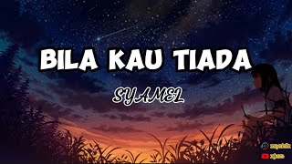 Download lagu Syamel - Bila Kau Tiada (Lirik) mp3