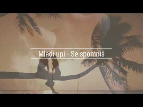 Mladi upi - Se spomniš (official video 2016)