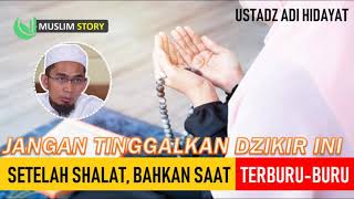 Download lagu JANGAN TINGGALKAN DZIKIR INI SETELAH SHALAT, BAHKAN SAAT TERBURU-BURU - USTADZ ADI HIDAYAT - CERAMAH mp3