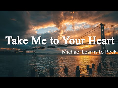 Take Me to Your Heart - Michael Learns to Rock [Lyrics + Vietsub]