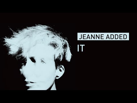 Jeanne Added - It (Audio)