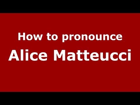 How to pronounce Alice Matteucci (Italian/Italy)  - PronounceNames.com