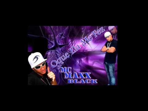 MC MAX BLACK - O QUE ELA ME FEZ -  DJ MARQUINHOS MT ' MT PRODUÇÕES