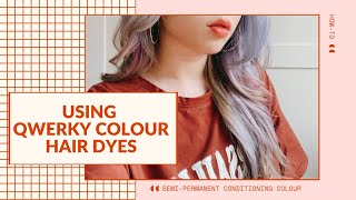 How To — Dyeing Hair Using Qwerky Colour Semi-Permanent Conditioning Hair Colour
