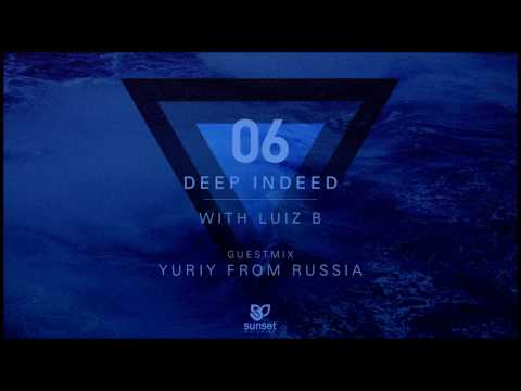 Deep Indeed 06 with Luiz B (incl. Yuriy From Russia Guest Mix)