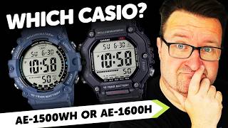WHICH ONE? - Casio AE-1500WH or the CASIO AE-1600H