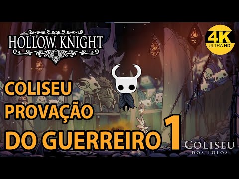 Hollow Knight - Coliseu dos Tolos (1) - Provação do Guerreiro (4k)