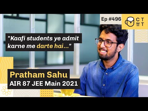 CTwT E496 - JEE Main 2021 Topper Pratham Sahu AIR 87 | JEE Advanced AIR 131