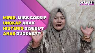 Download lagu MIRIS, MISS GOSSIP UNGKAP ANAK HISTERIS DISEBUT ANAK DUGONG?? mp3
