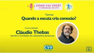 Quando a escuta cria conexão  com o escritor Cláudio Thebas