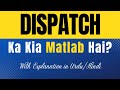 Dispatch Meaning in Urdu With Explanation | Dispatch Ka Kia Matlab Hota Hai | Urdu/Hindi