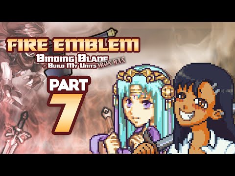 Part 7: Fire Emblem 6, But Chat Creates My Units - "Don't Bully Me Nagatoro"