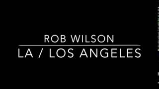 Rob Wilson - LA / Los Angeles (Demo)