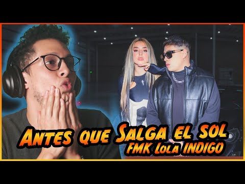 REACCION || a FMK, Lola Indigo - Antes Que Salga el Sol