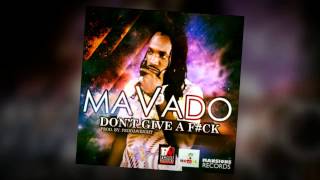 Mavado - I DON'T GIVE A F#CK (Mansions Rec/VexxxBad Rec/Fedda Weight Prod/GullySide)