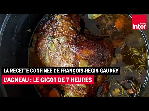 L'agneau : la recette du gigot de 7 heures - La recette de François-Régis Gaudry