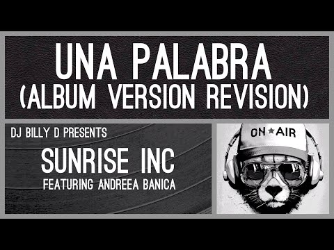 Sunrise Inc featuring Andreea Banica - Una Palabra (Album Version Revision)