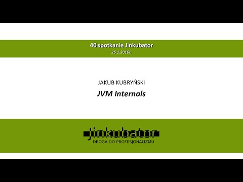 Jinkubator #40 - JVM Internals - Jakub Kubryński