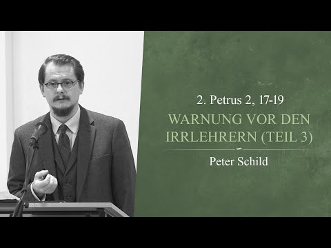 Warnung vor den Irrlehrern (Teil 3) (2. Petrus 2, 17-19) - Peter Schild