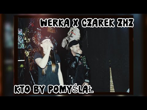 Werka x Czarek ZHZ  - Kto by pomyślał