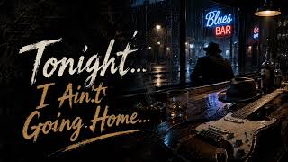 TONIGHT , I AIN'T GOING HOME | BLUES SESSION