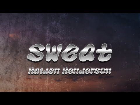 Haiden Henderson - sweat (Lyrics)