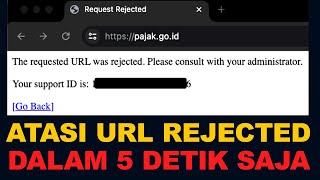 CARA MENGATASI ERROR THE REQUESTED URL WAS REJECTED PLEASE CONSULT WIT