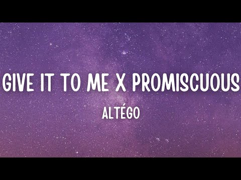 Altégo - Give It to Me X Promiscuous (Tiktok Remix) [Lyrics]