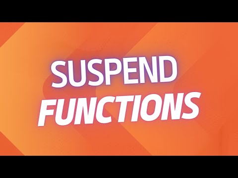 Suspend Functions & Coroutines  - KOTLIN COROUTINES | 2023