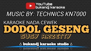 Download lagu DODOL GESENG KARAOKE NADA CEWEK - SUSY ARZETTY | TARLING LIRIK TANPA VOKAL 2024 mp3